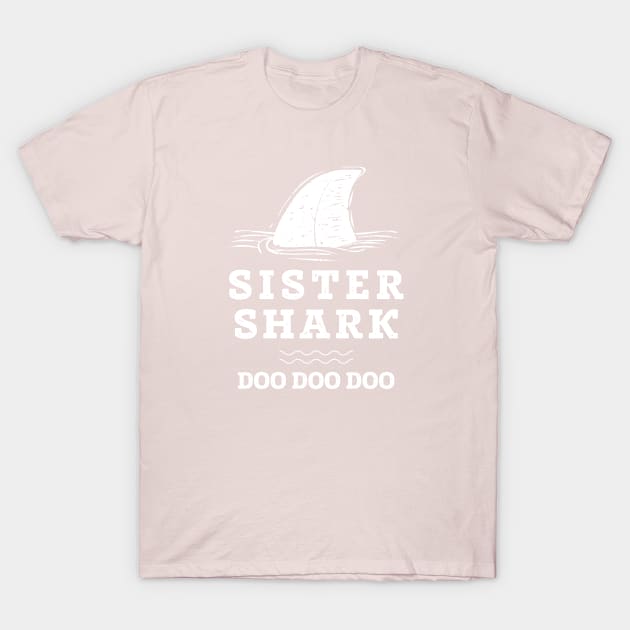 sister Shark Doo Doo Doo Shirt T-Shirt by Wintrly